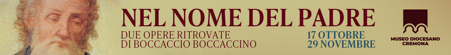 Nel nome del Padre. Due dipinti ritrovati di Boccaccio Boccaccino - Museo Diocesano Cremona, dal 17 ottobre al 29 novembre